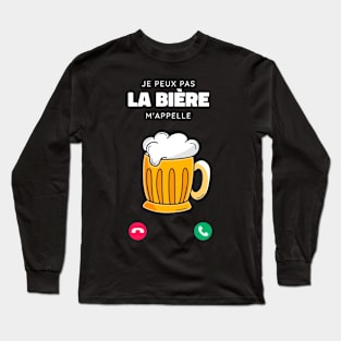 Je Peux Pas la Bière m'appelle cadeau drôle Homme Long Sleeve T-Shirt